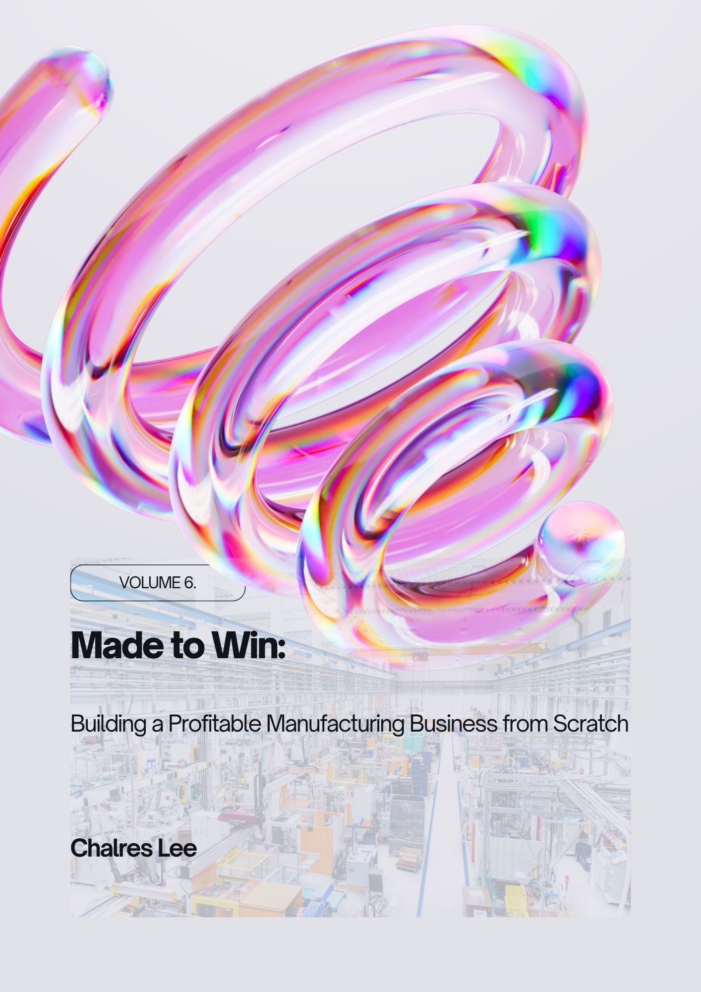 Made to Win: Building a Profitable Manufacturing Business from Scratch