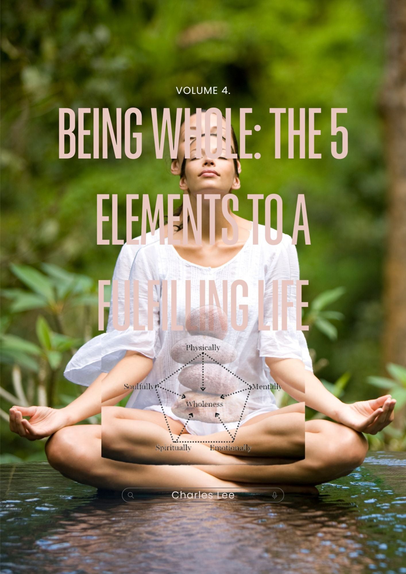 Being Whole: The 5 Elements to a Fulfilling Life